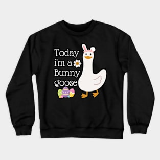 Today I'm A Bunny Goose Cute Silly Goose Easter Day Funny Crewneck Sweatshirt